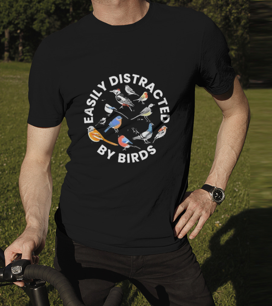 Easily Distracted By Birds Bird Enthusiast Colorful Avian Variety T-Shirt