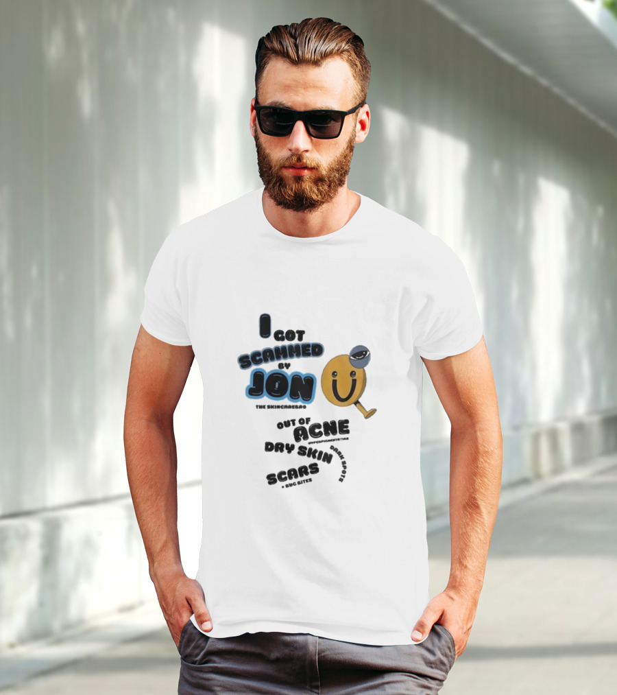 I Got Scammed By Jon The Skincarebro Out Of Acne Dry Skin Scars Bug Bites T-Shirt