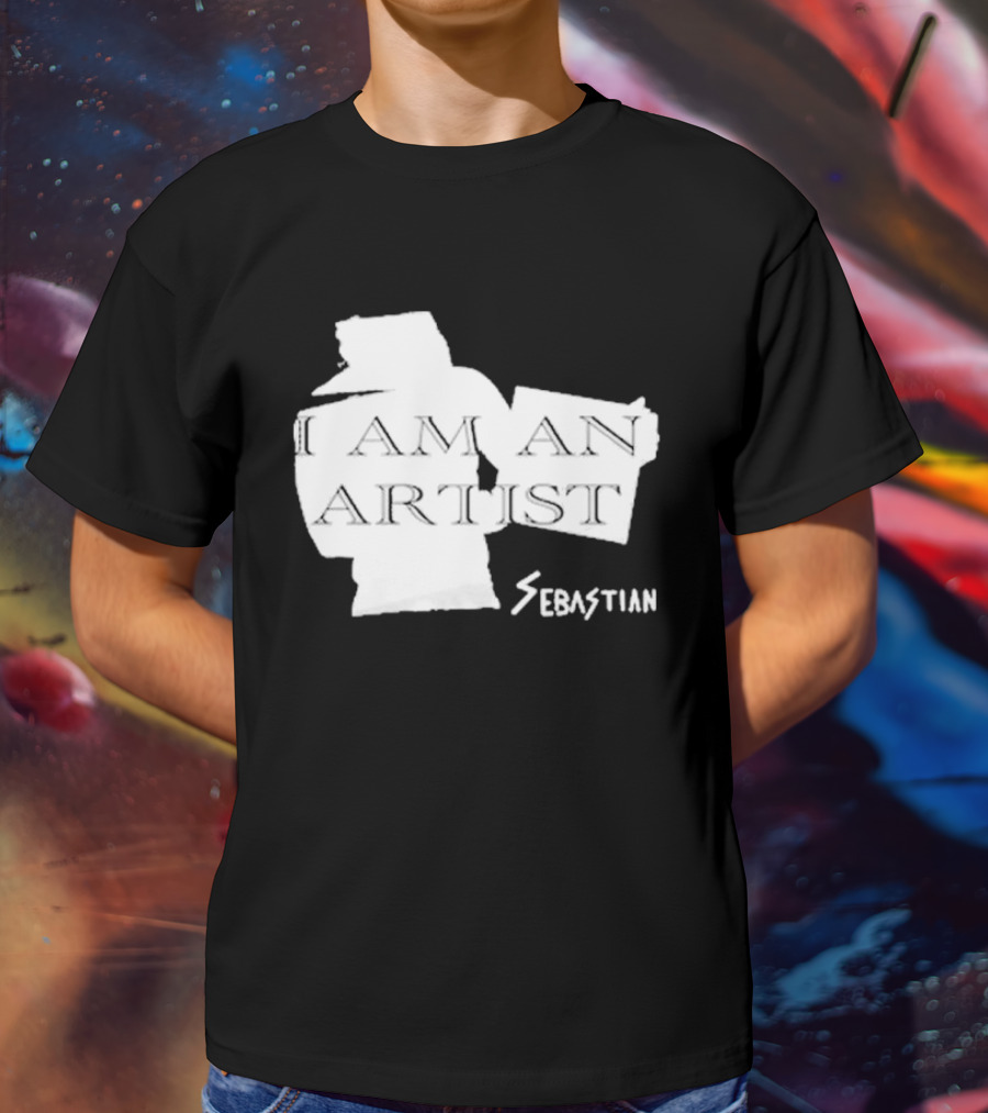 I AM AN ARTIST SEBASTIAN T-Shirt
