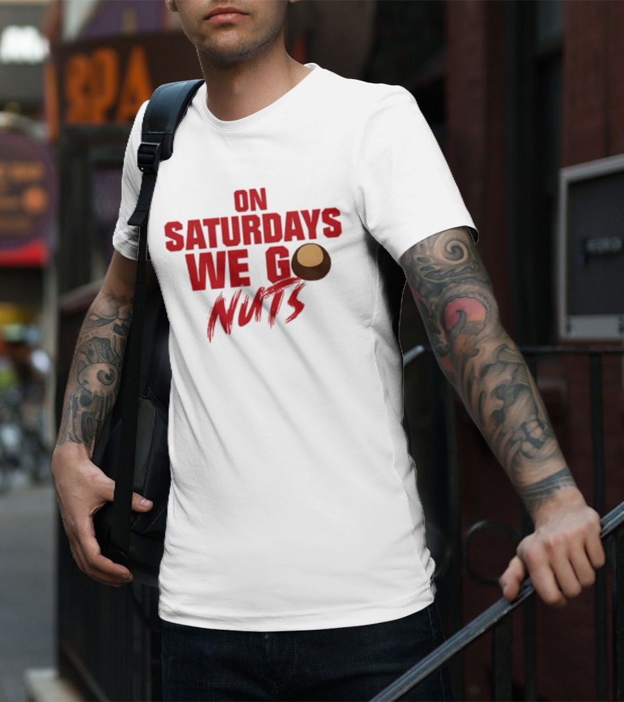 On Saturdays We Go Nuts Football Fan Humor T-Shirt