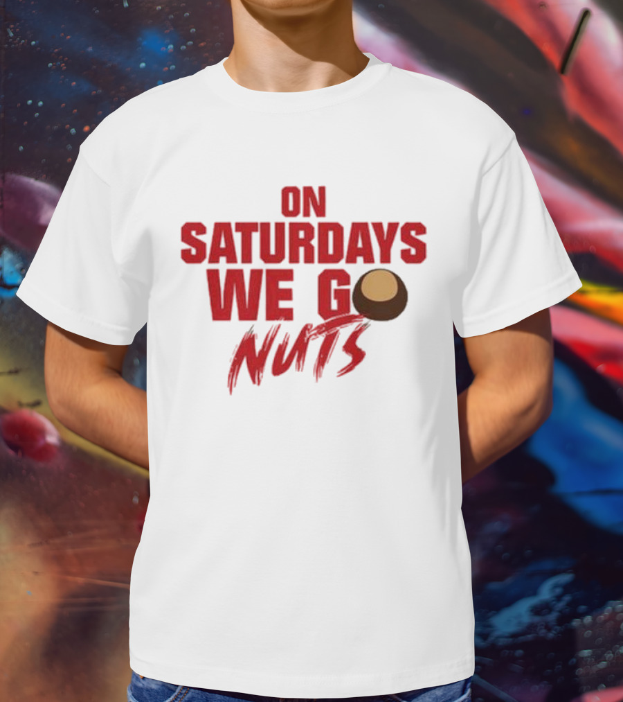 On Saturdays We Go Nuts Football Fan Humor T-Shirt