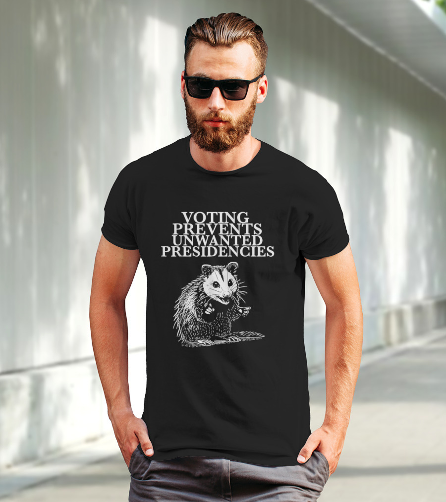 Voting Prevents Unwanted Presidencies Opossum T-Shirt