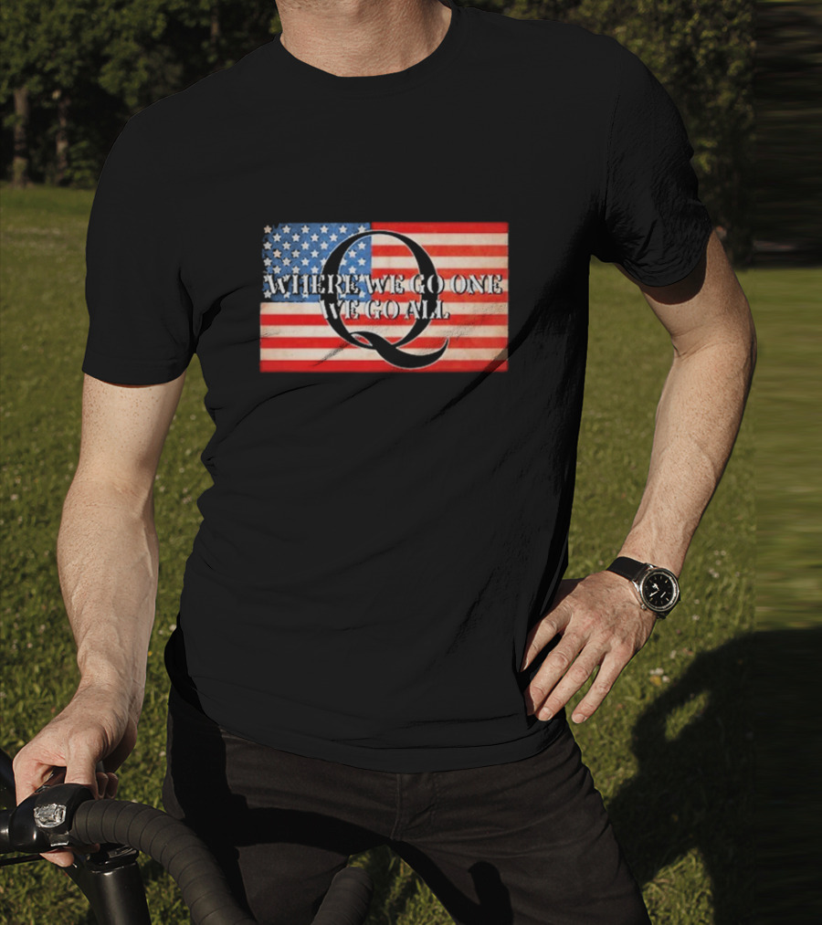 Where We Go One We Go All USA Flag Q Sandi Bachom T-Shirt