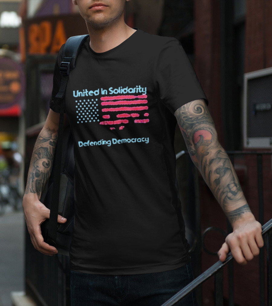 United In Solidarity Defending Democracy American Flag T-Shirt