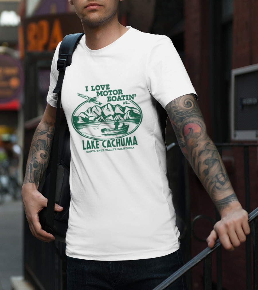I Love Motor Boatin' At Lake Cachuma Santa Ynez Valley California T-Shirt