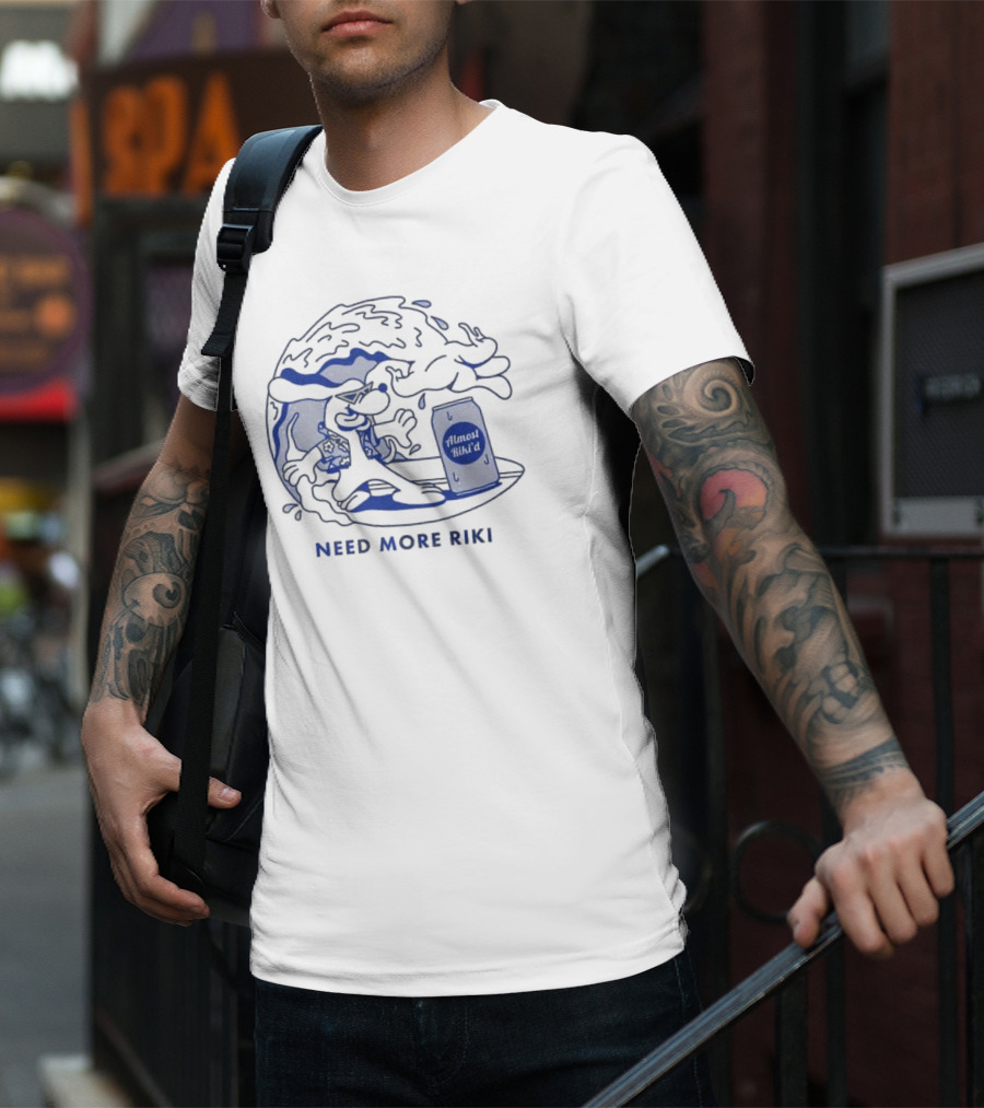 Almost Hiked Surfing Need More Riki T-Shirt
