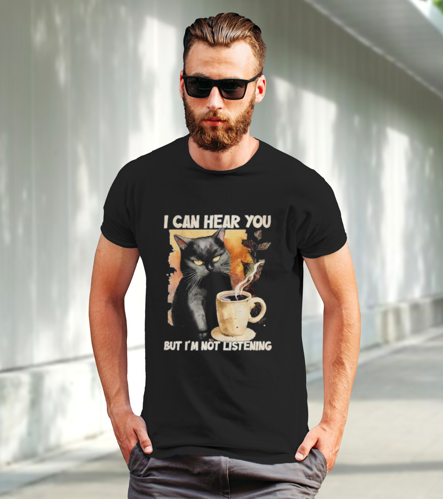 I Can Hear You But I'm Not Listening Black Cat And Coffee T-Shirt