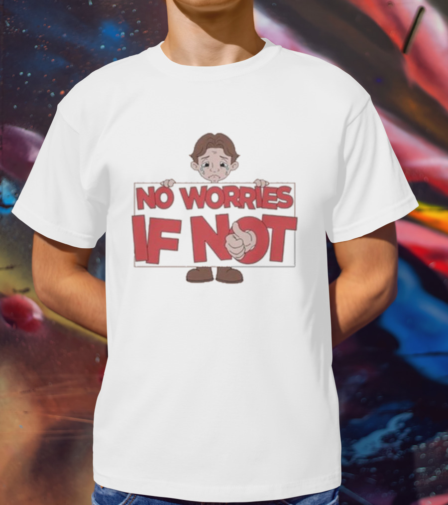 No Worries If Not Sad Kid Sign Thumbs Up T-Shirt
