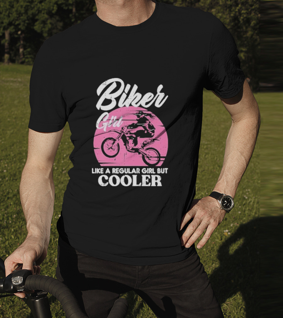 Biker Girl Like A Regular Girl But Cooler Motorcycle Women Rider T-Shirt