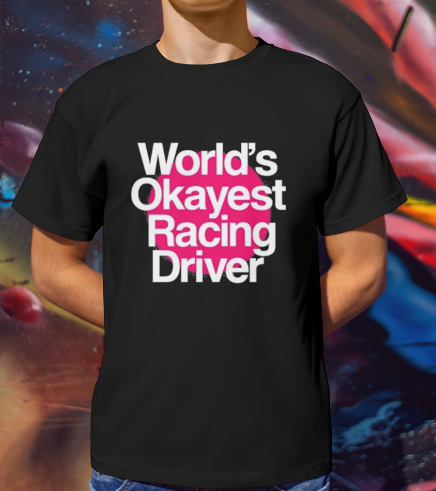 Corey Lajoie World's Okayest Racing Driver T-Shirt
