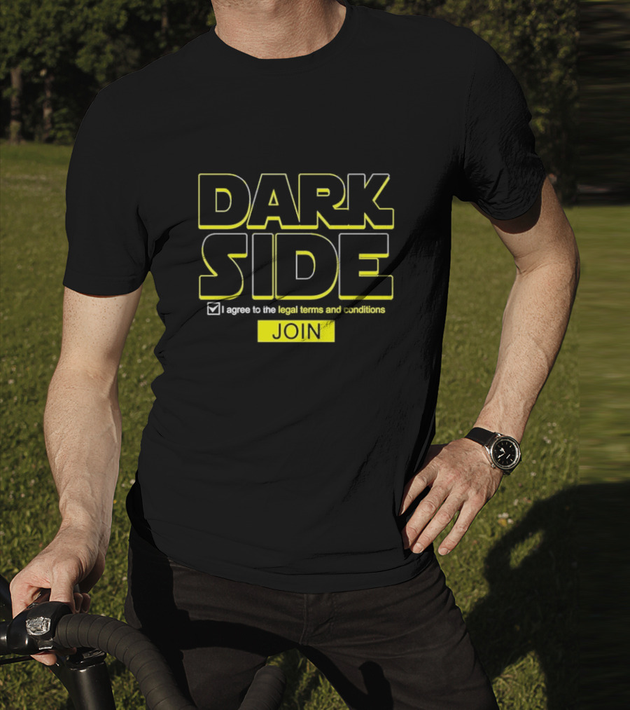 DARK SIDE I Agree To The Legal Terms And Conditions Join T-Shirt