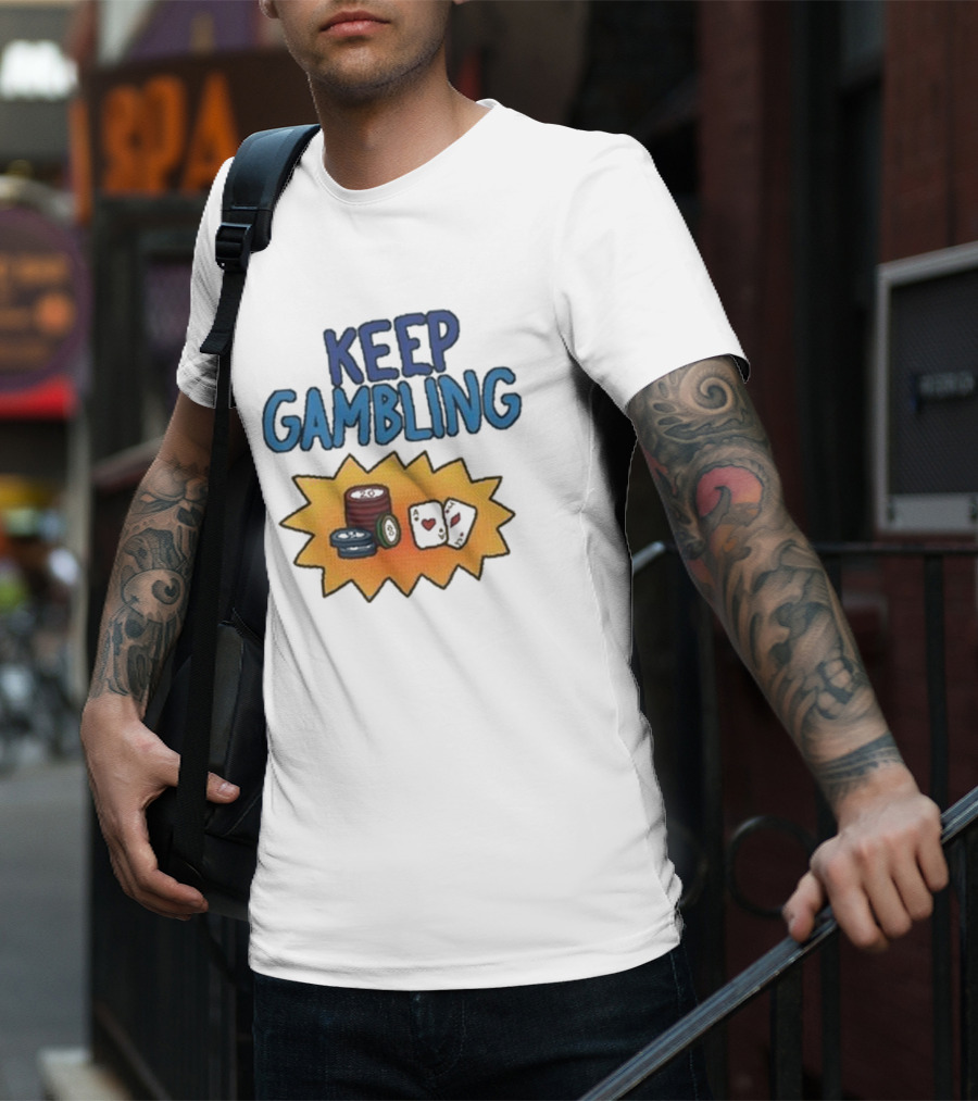 Keep Gambling Chip Card And Dice T-Shirt