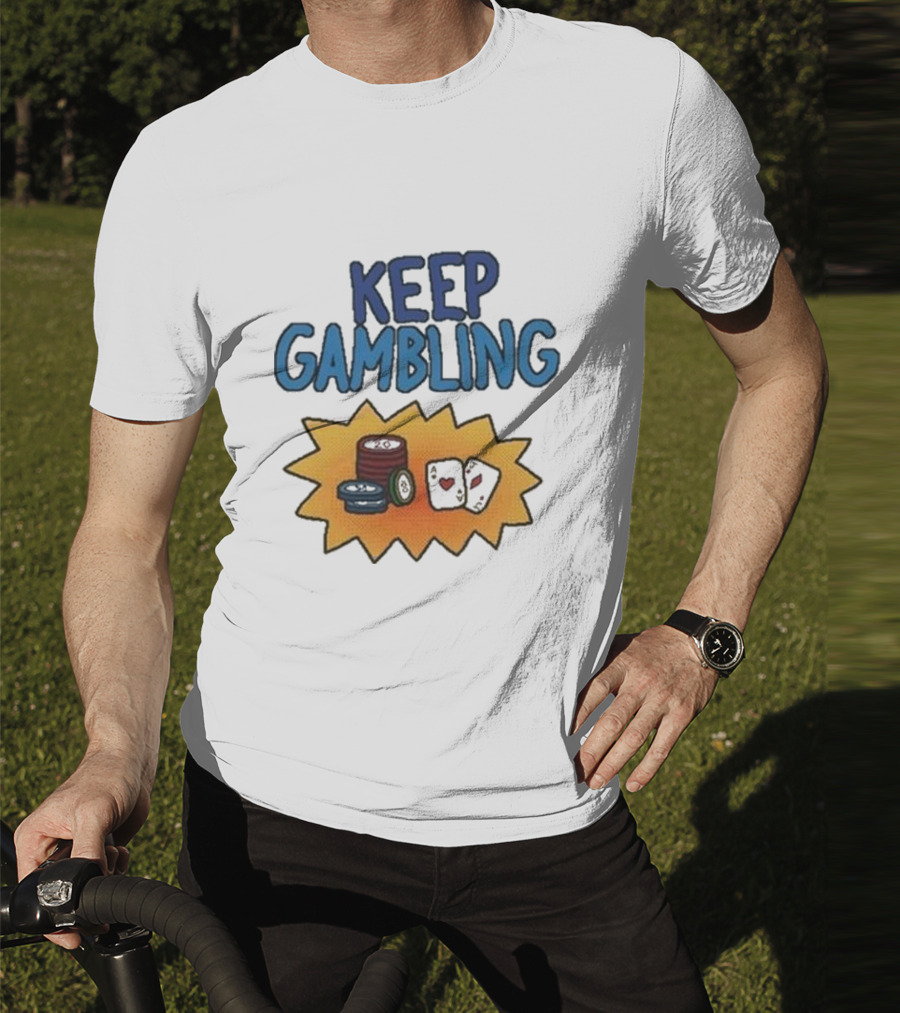 Keep Gambling Chip Card And Dice T-Shirt