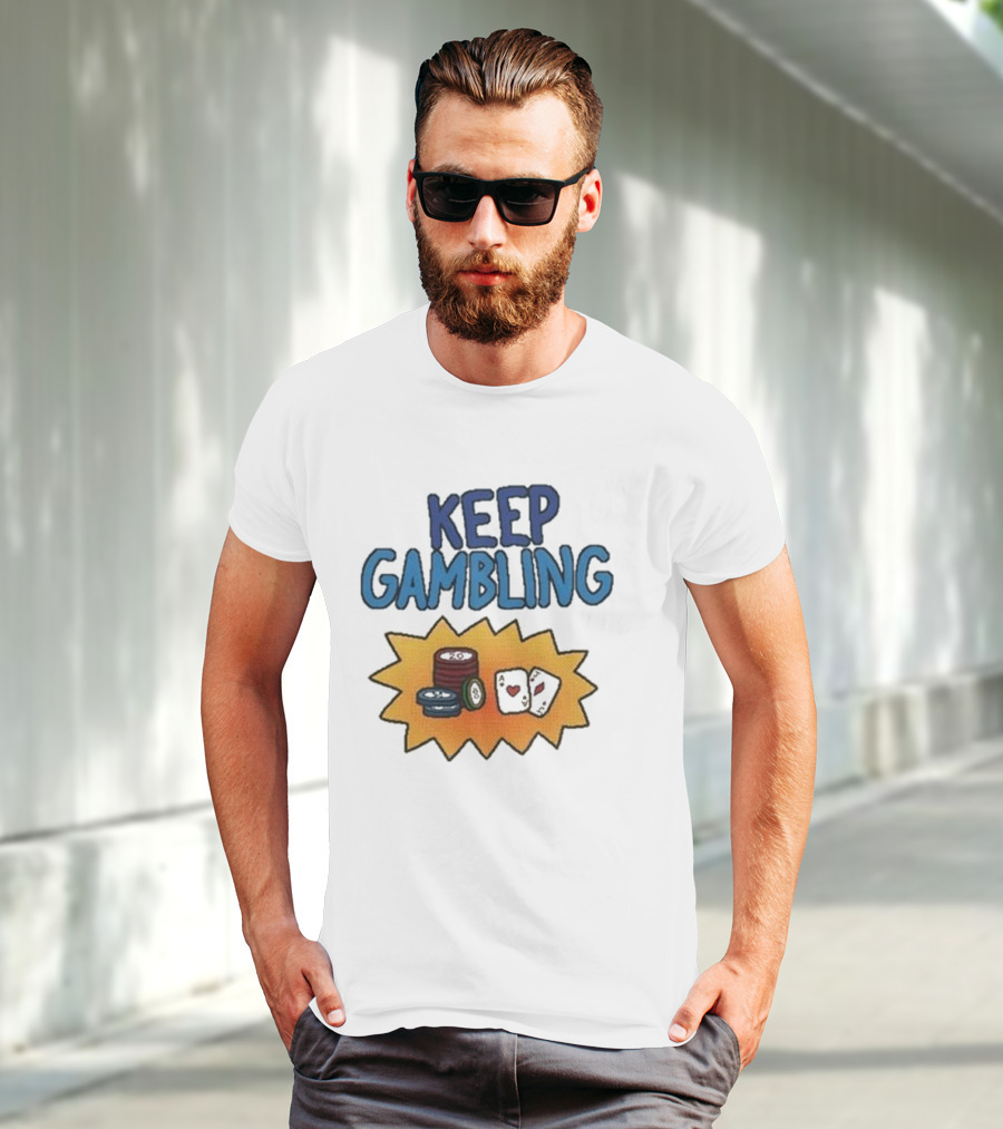 Keep Gambling Chip Card And Dice T-Shirt