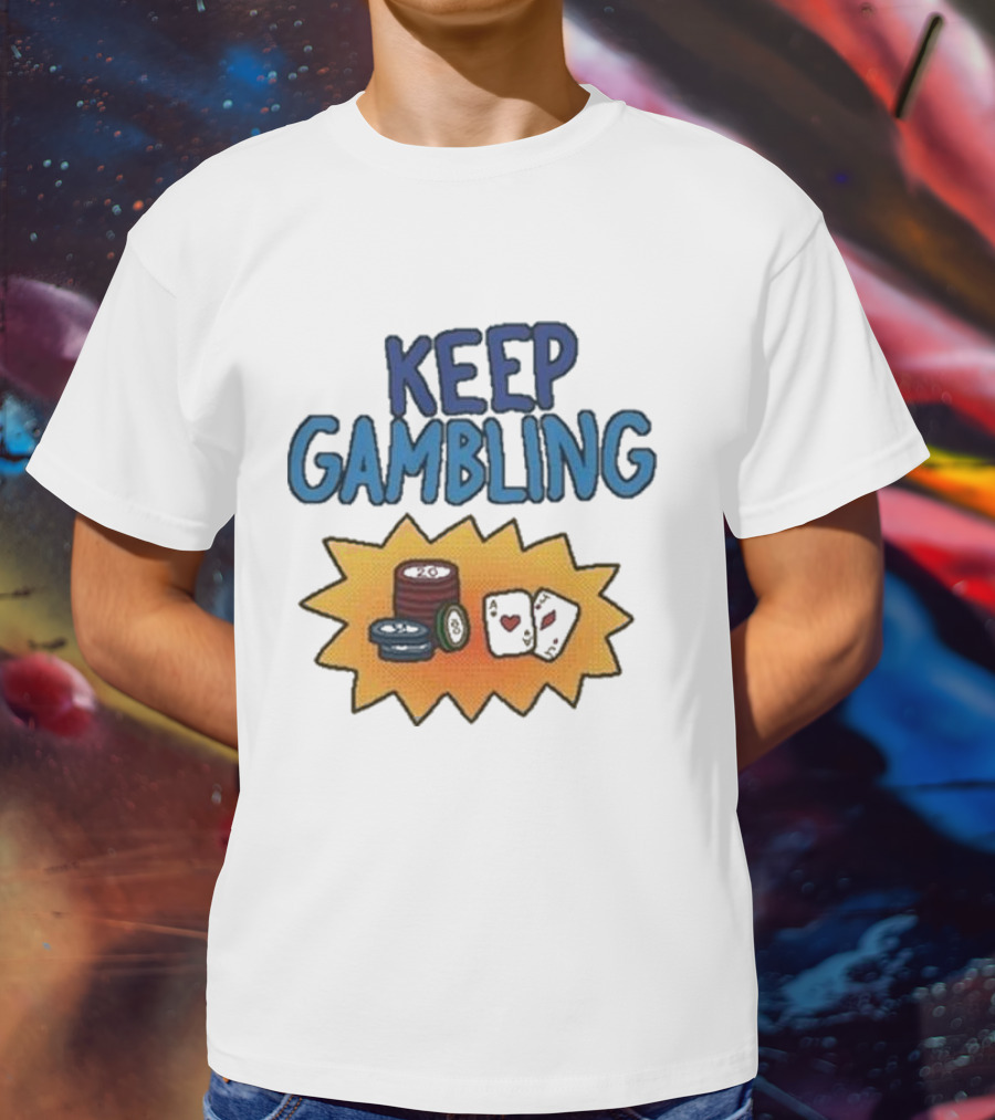 Keep Gambling Chip Card And Dice T-Shirt