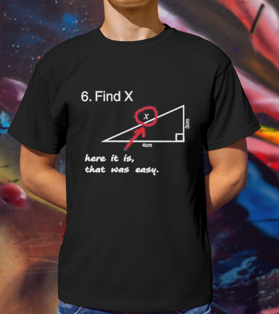 Slushy Noobz Math Joke Find X Here It Is That Was Easy T-Shirt