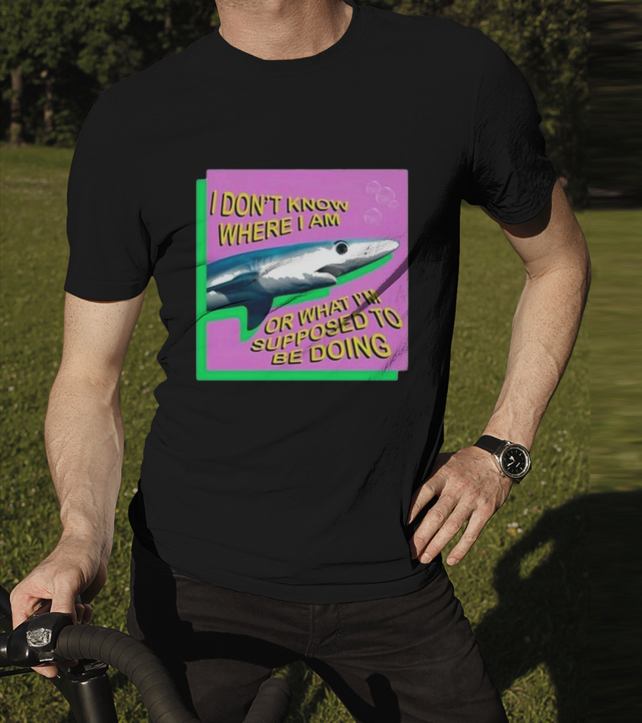 I Don’t Know Where I Am Or What I’m Supposed To Be Doing Shark With Bubbles T-Shirt