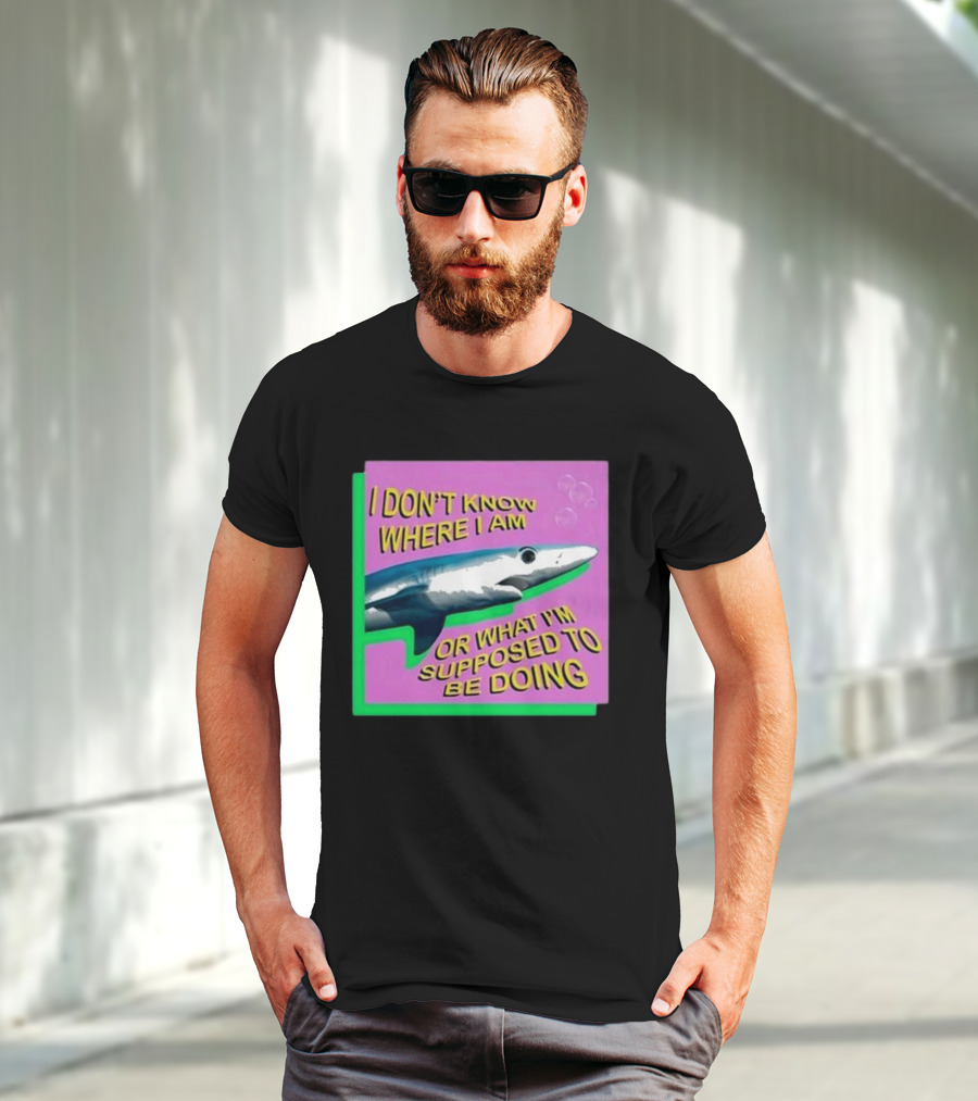I Don’t Know Where I Am Or What I’m Supposed To Be Doing Shark With Bubbles T-Shirt