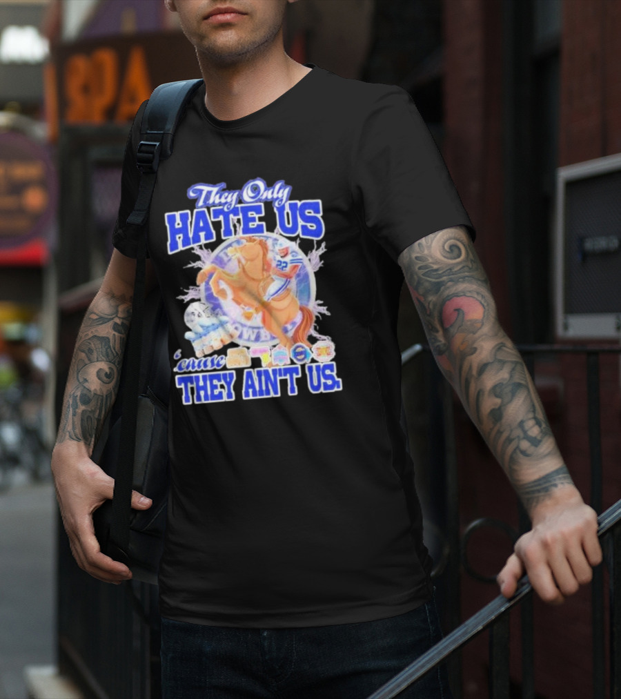 They Only Hate Us 'Cause They Ain't Us Dallas Cowboys Player Riding Horse T-Shirt