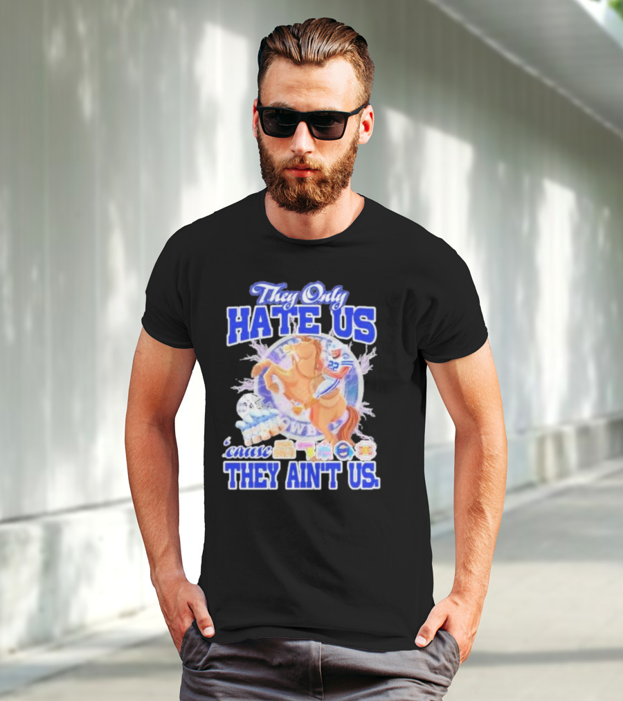 They Only Hate Us 'Cause They Ain't Us Dallas Cowboys Player Riding Horse T-Shirt