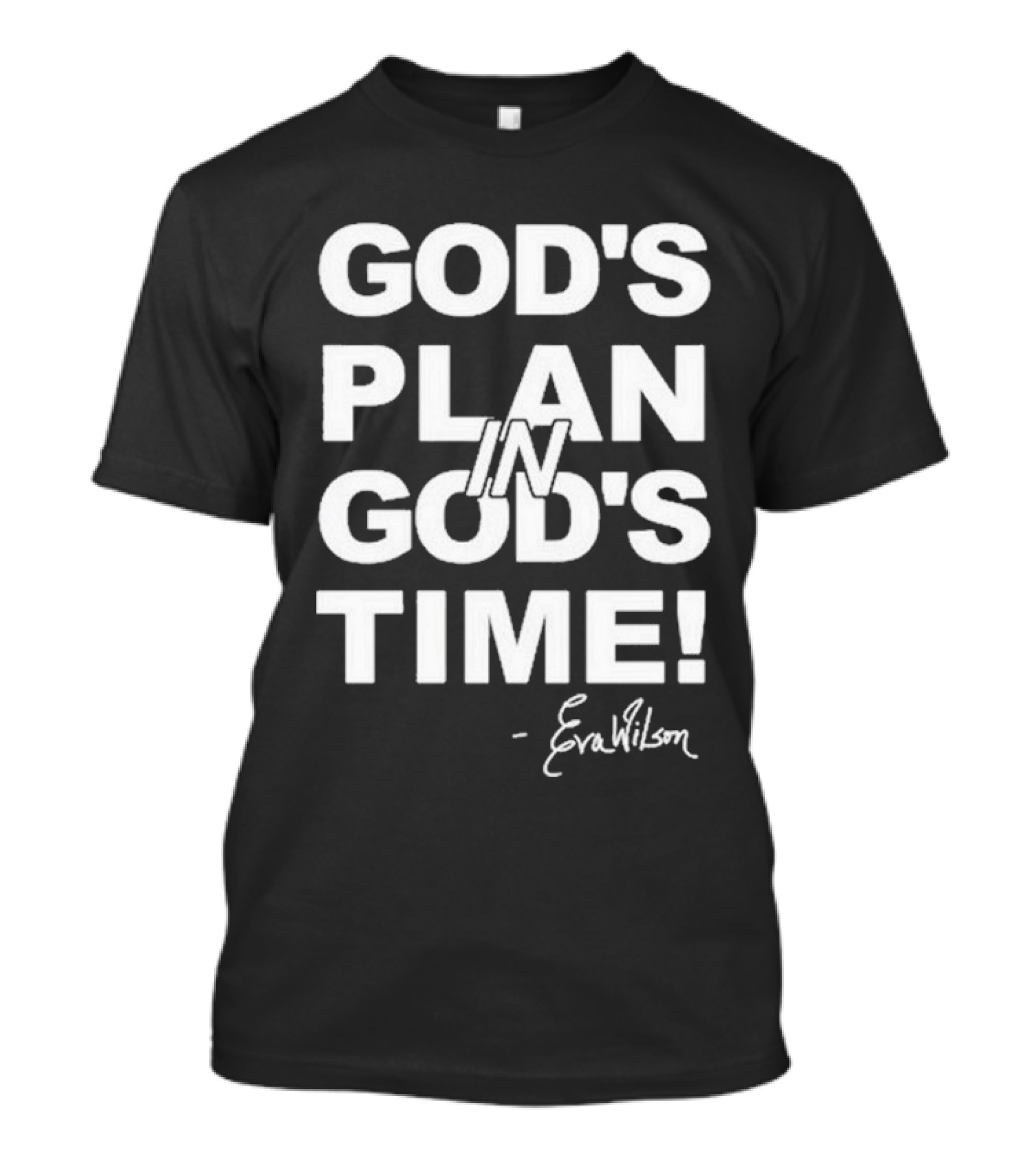 Eva Wilson Inspirational Quote God's Plan In God's Time T-Shirt