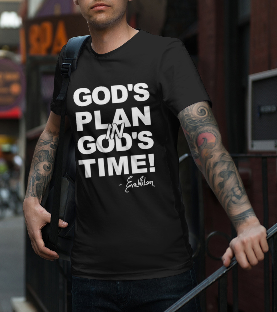 Eva Wilson Inspirational Quote God's Plan In God's Time T-Shirt