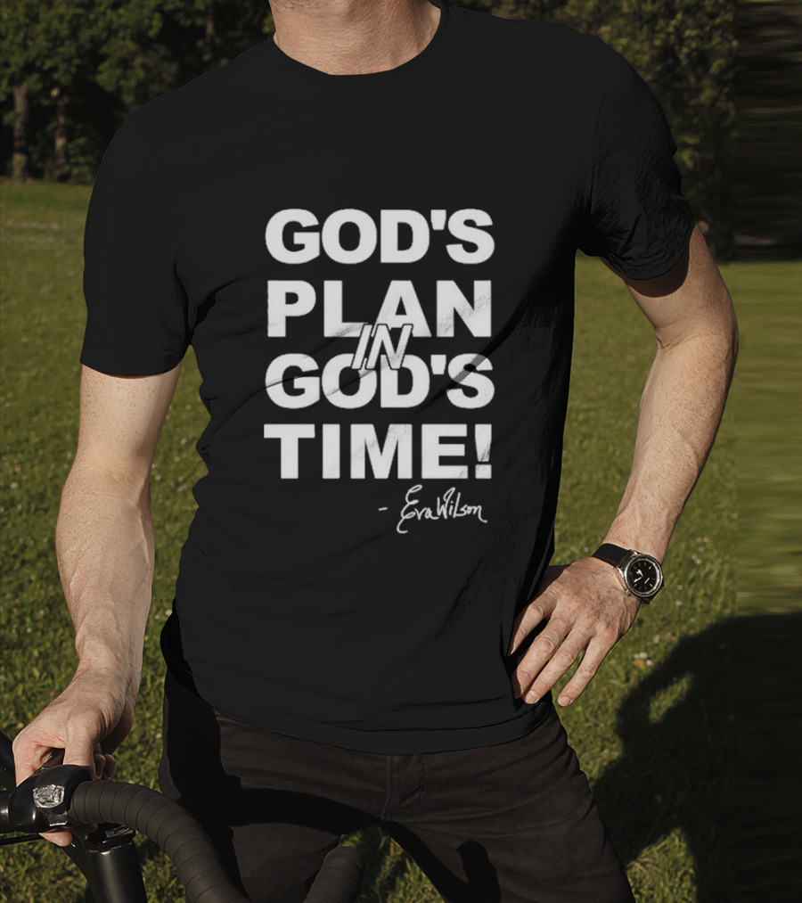 Eva Wilson Inspirational Quote God's Plan In God's Time T-Shirt