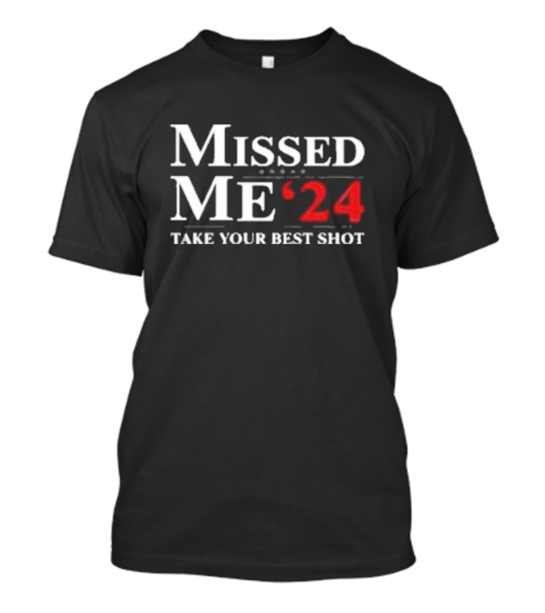 Missed Me ’24 Take Your Best Shot T-Shirt