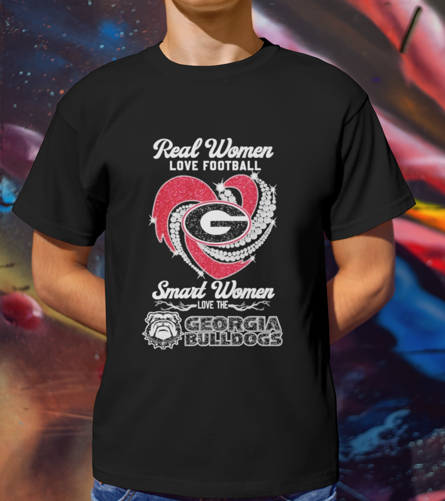 Real Women Love Football Smart Women Love The Georgia Bulldogs With Heart And Glitter T-Shirt