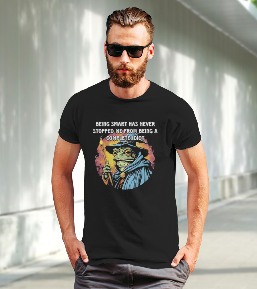 Being Smart Has Never Stopped Me From Being A Complete Idiot Wizard Frog T-Shirt