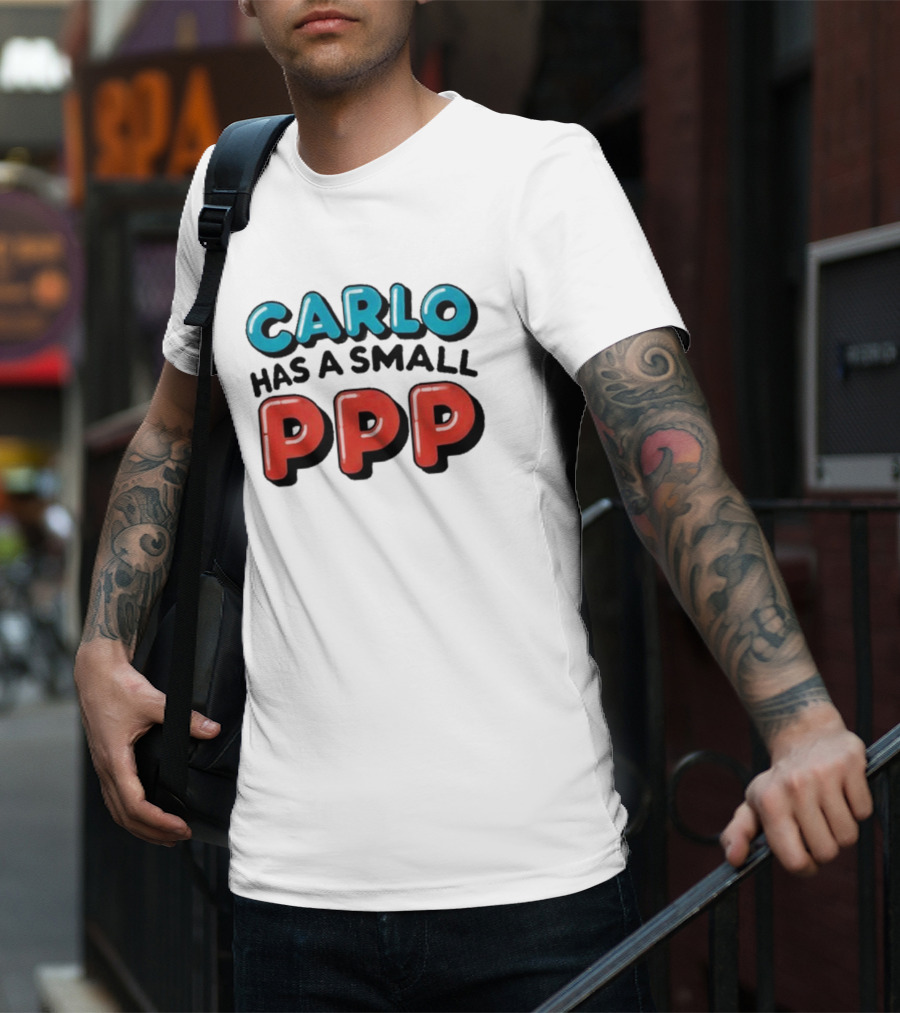 CARLO Has A Small PPP In Bold 3D Text T-Shirt