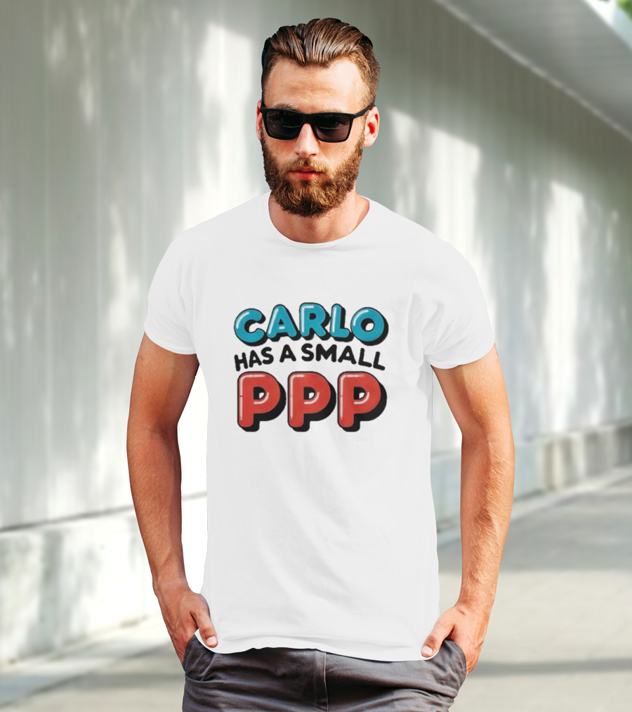 CARLO Has A Small PPP In Bold 3D Text T-Shirt