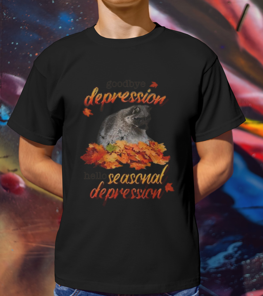 Goodbye Depression Hello Seasonal Depression Autumn Leaves Raccoon T-Shirt