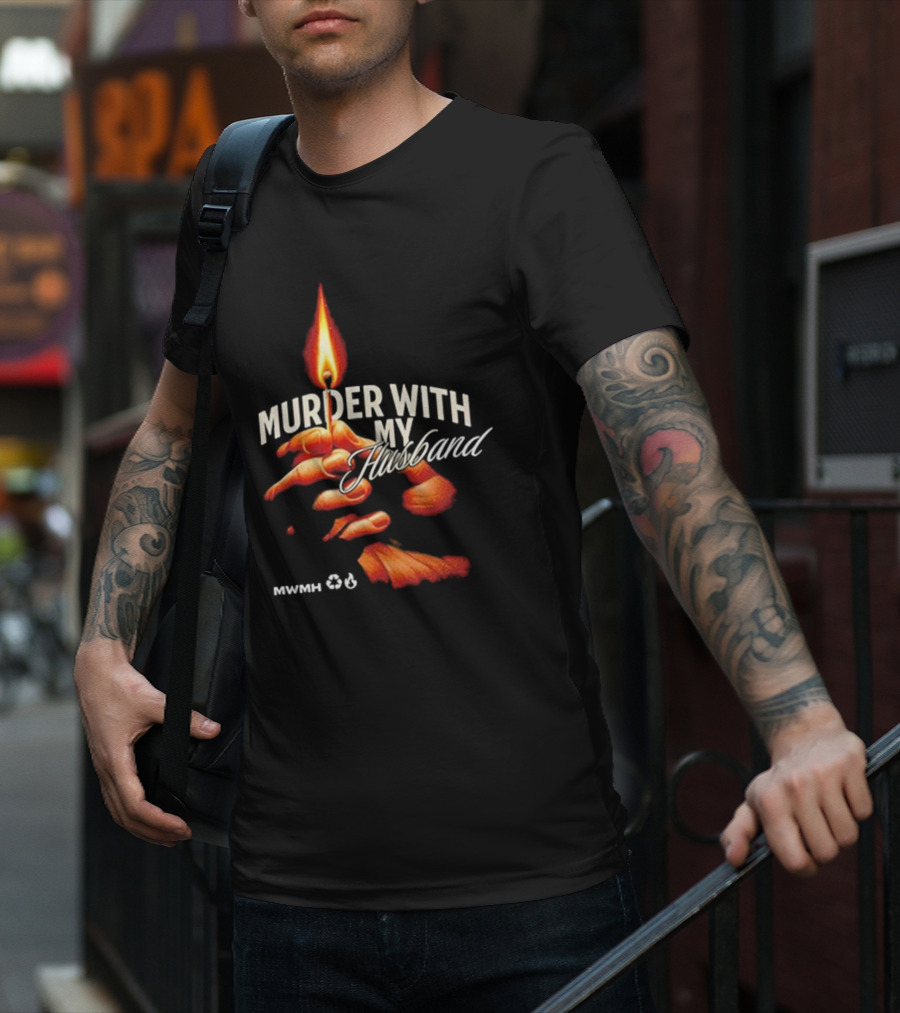 Murder With My Husband MWMH Flame Hand Candle T-Shirt