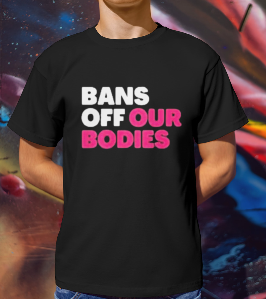 Alysha Clark Bans Off Our Bodies Bold Empowerment T-Shirt