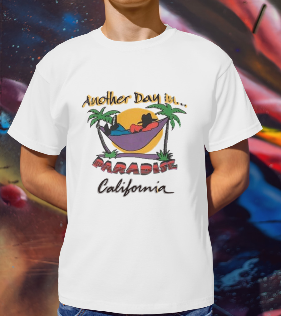 Another Day In Paradise California T-Shirt