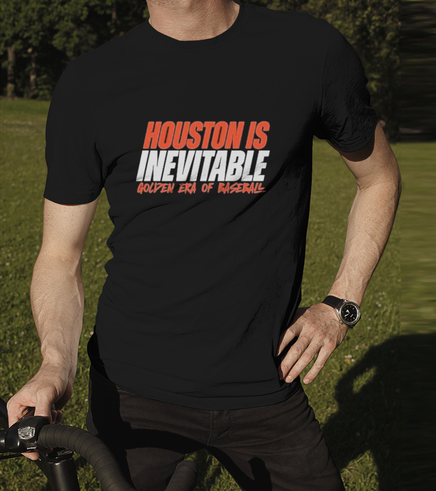 Houston Is Inevitable Golden Era Of Baseball Champion Dynasty T-Shirt