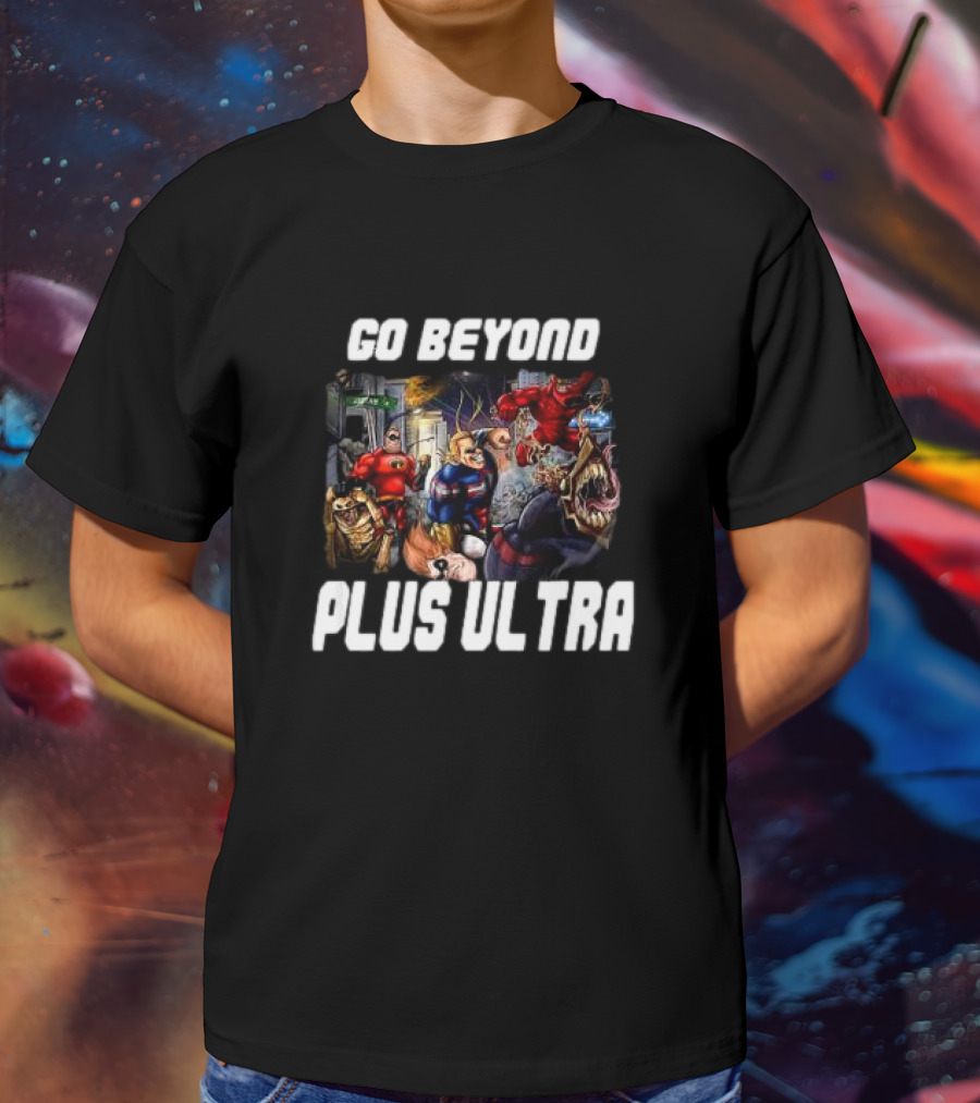 Go Beyond Plus Ultra Superhero Team Up Collaboration T-Shirt