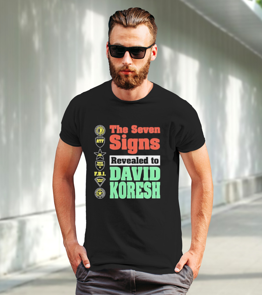 The Seven Signs ATF Waco Police FBI National Guard Revealed To David Koresh T-Shirt