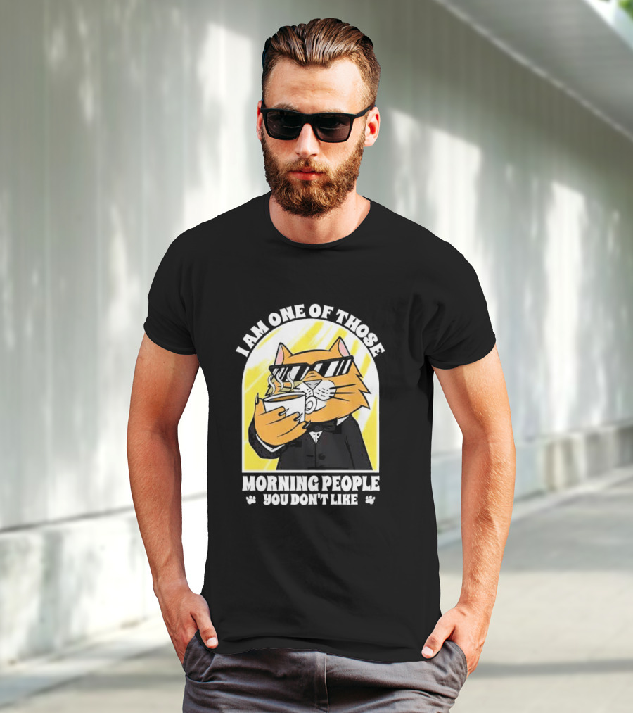 I Am One Of Those Morning People You Don’t Like Cat With Coffee And Sunglasses T-Shirt