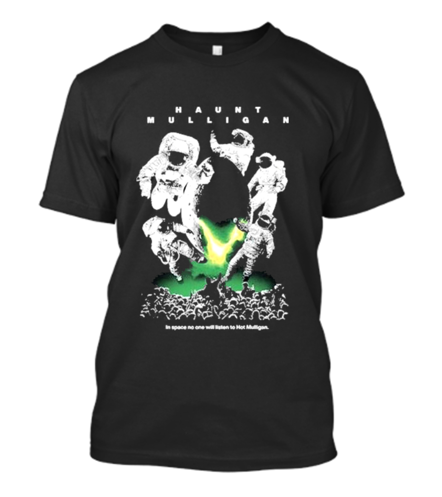 Haunt Mulligan In Space No One Will Listen To Hot Mulligan SciFi Astronauts T-Shirt