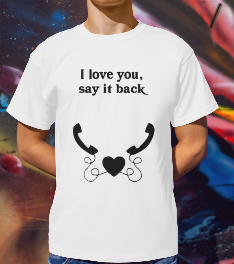 I Love You Say It Back Heart Telephones T-Shirt