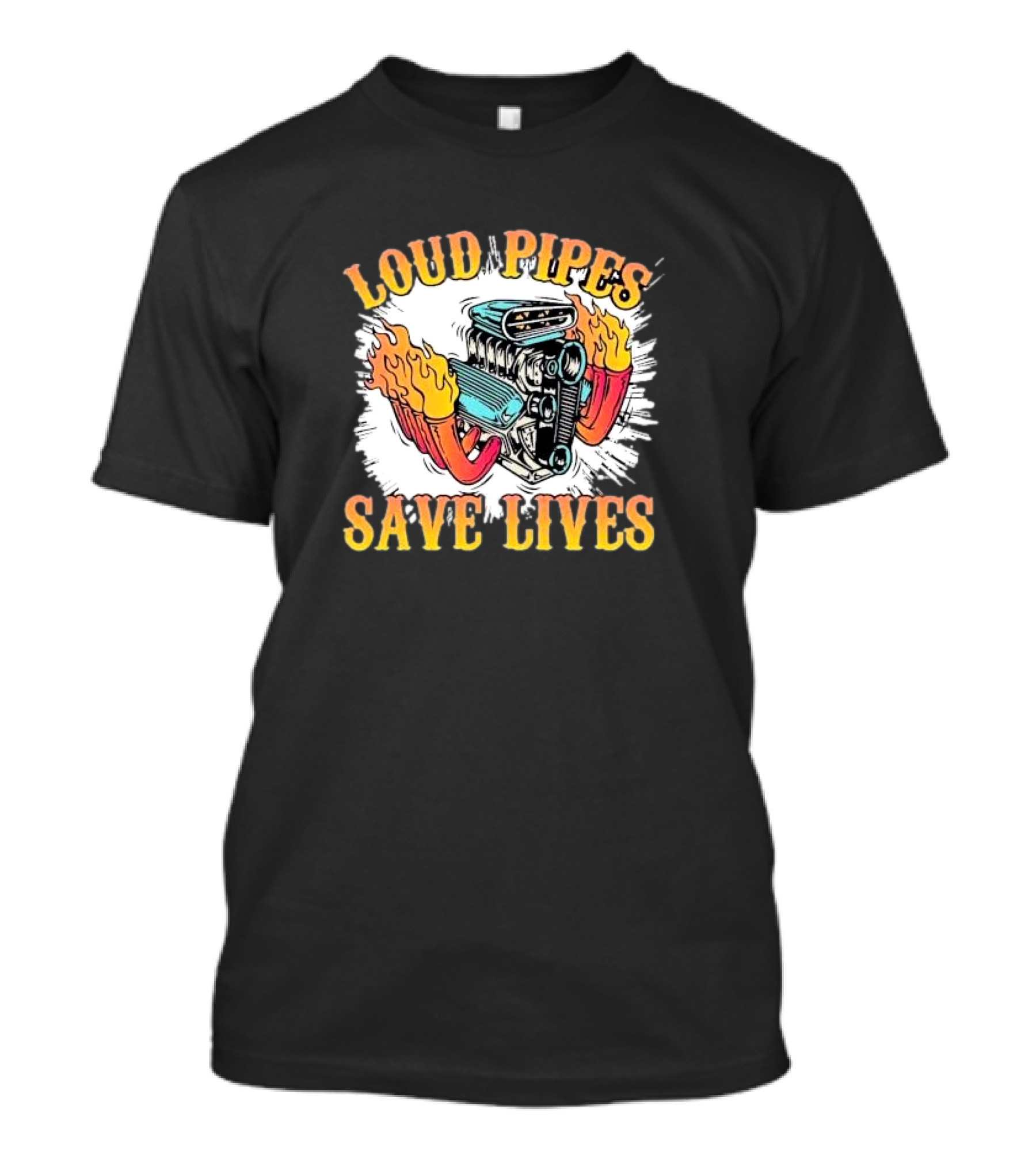 Loud Pipes Save Lives Bike Lovers Fiery Engine T-Shirt