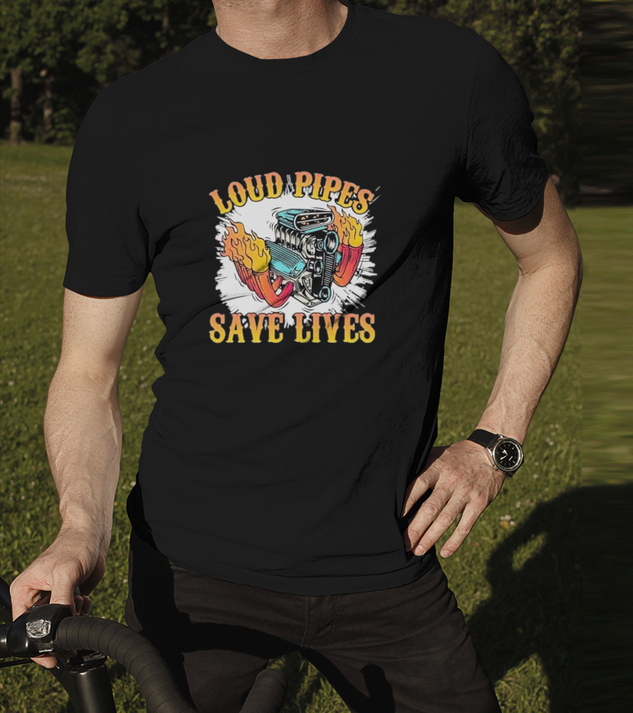 Loud Pipes Save Lives Bike Lovers Fiery Engine T-Shirt