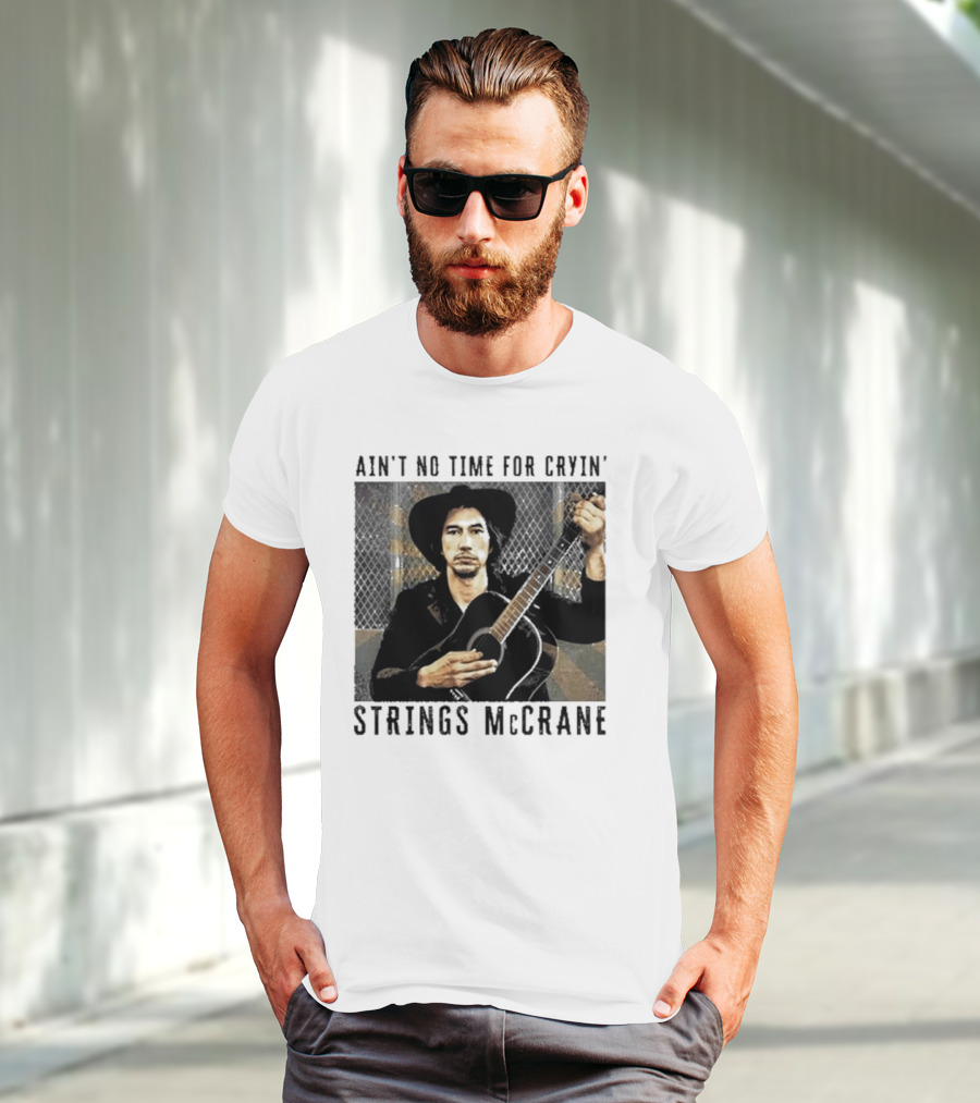 Ain't No Time For Cryin' Strings McCrane Musician T-Shirt