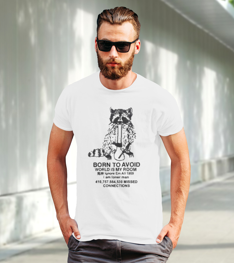 Born To Avoid Ignore Em All Am Loner Man 10,737,858 Kissed Connect Now T-Shirt