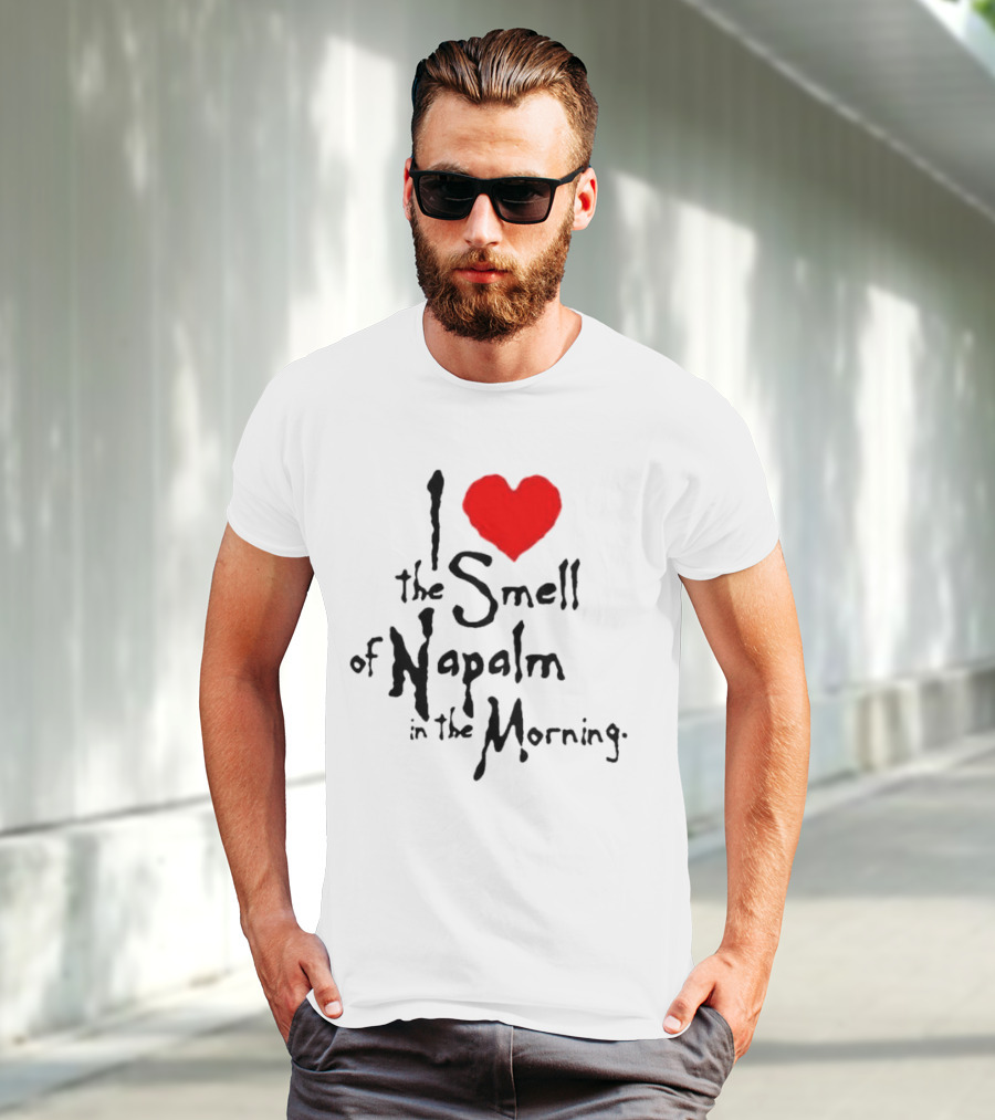 I Heart The Smell Of Napalm In The Morning T-Shirt