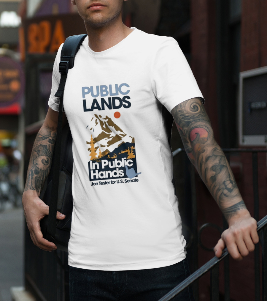 PUBLIC LANDS In Public Hands Jon Tester For U.S. Senate T-Shirt