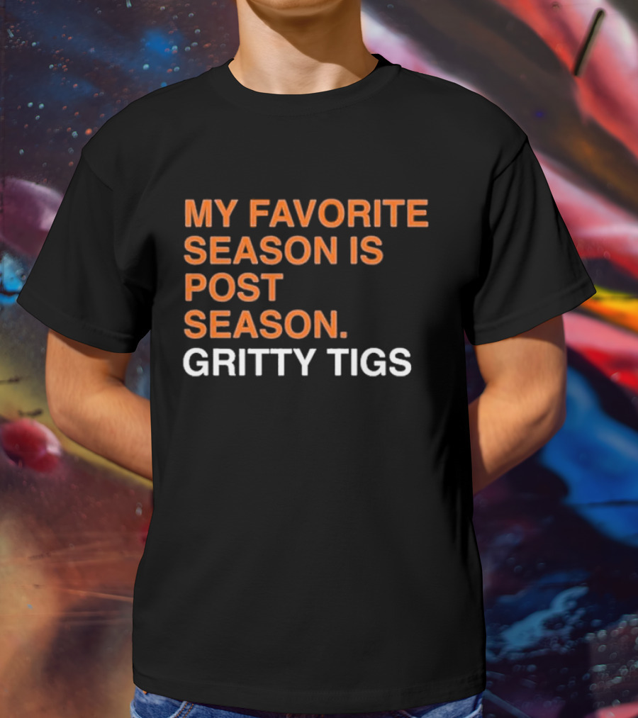 My Favorite Season Is Postseason Gritty Tigs T-Shirt