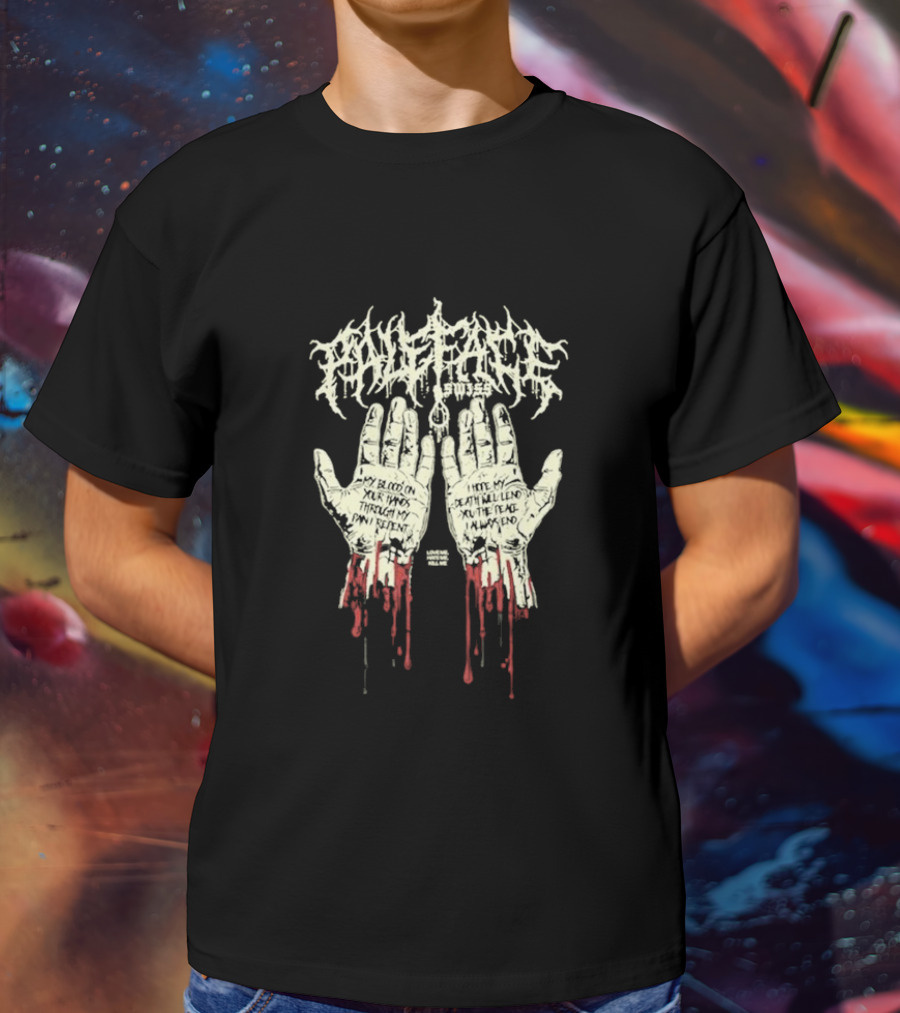 Paleface Swiss My Blood On Your Hands Thrash Through My Pain Resentment Death Will Find You T-Shirt